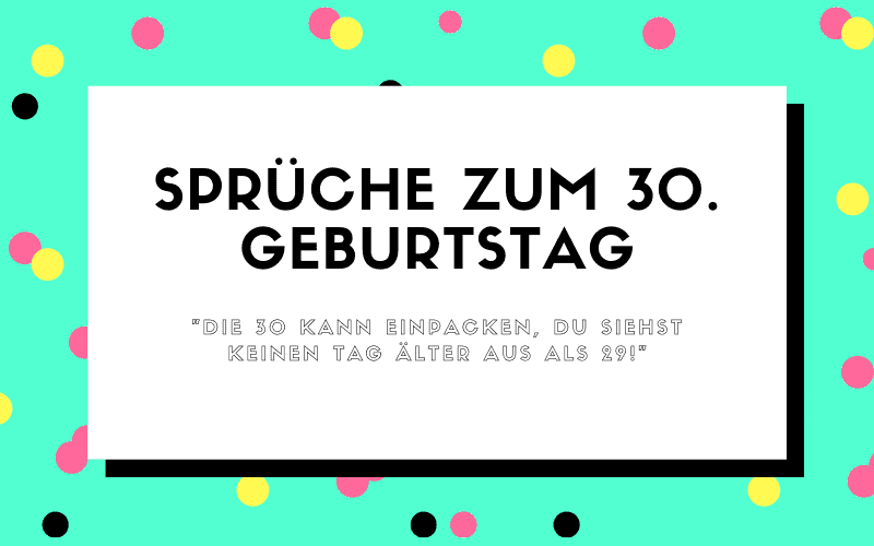 30 Spruche Zum 30 Geburtstag Nett Lustig Herzlich 2021