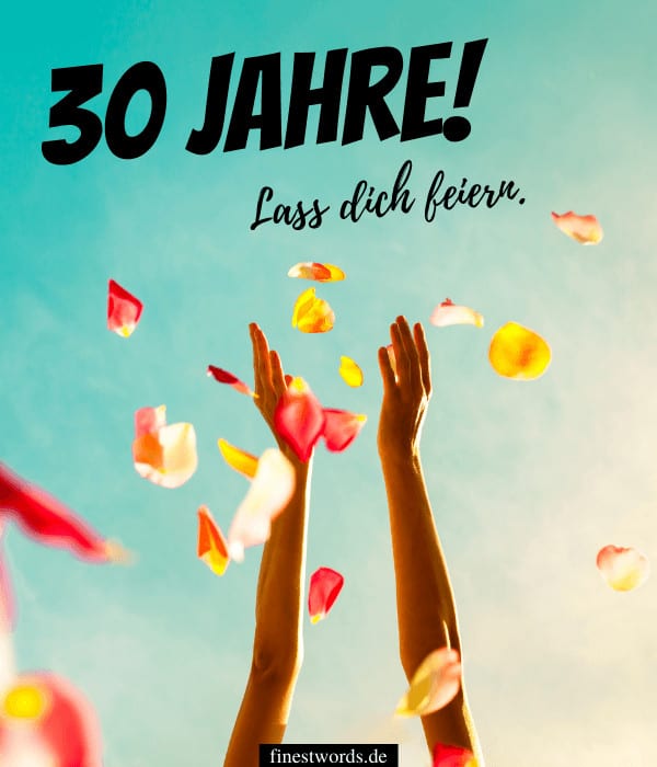 30 Spruche Zum 30 Geburtstag Nett Lustig Herzlich 2021